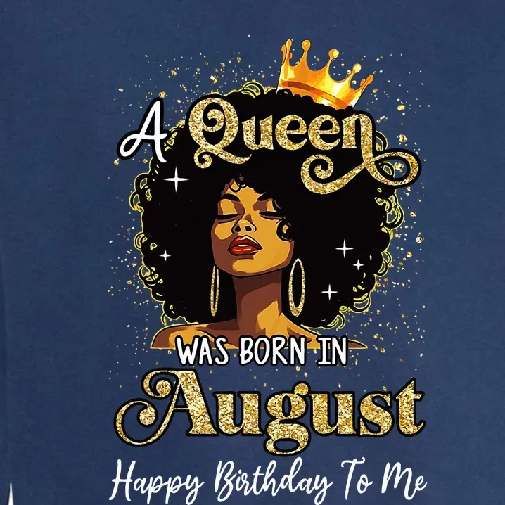 A Queen Was Born In August Black Birthday Afro Woman Garment-Dyed Sweatshirt