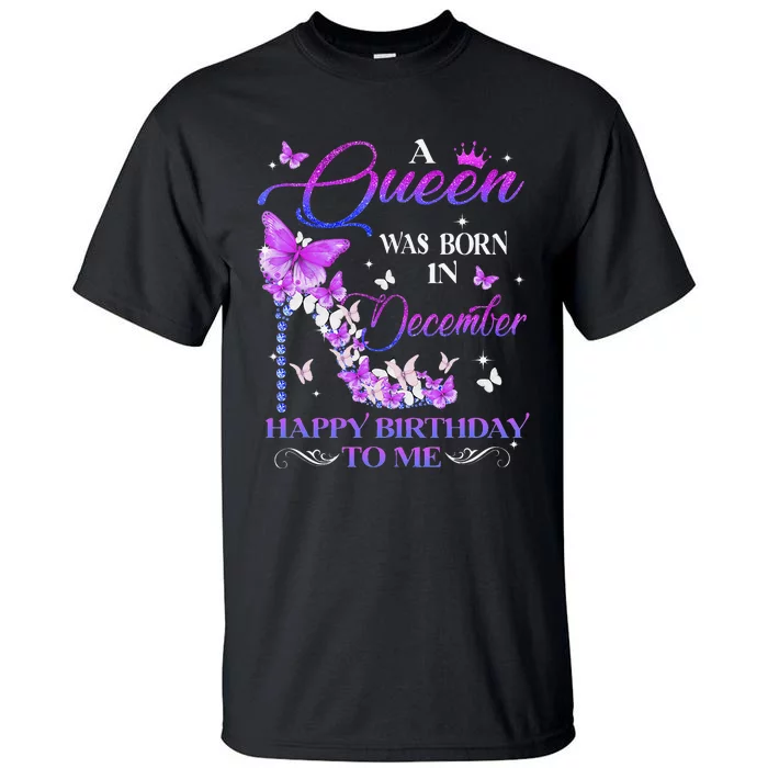 A Queen Was Born In December Happy Birthday To Me High Heel Tall T-Shirt