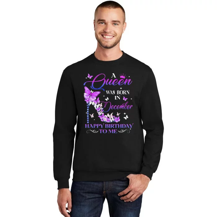 A Queen Was Born In December Happy Birthday To Me High Heel Tall Sweatshirt