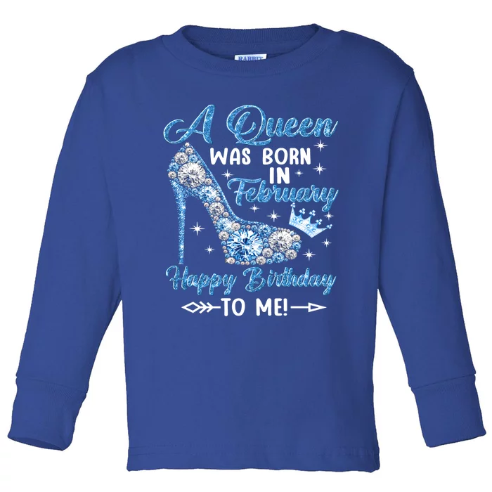 A Queen Was Born In February Happy Birthday To Me High Heel Gift Toddler Long Sleeve Shirt