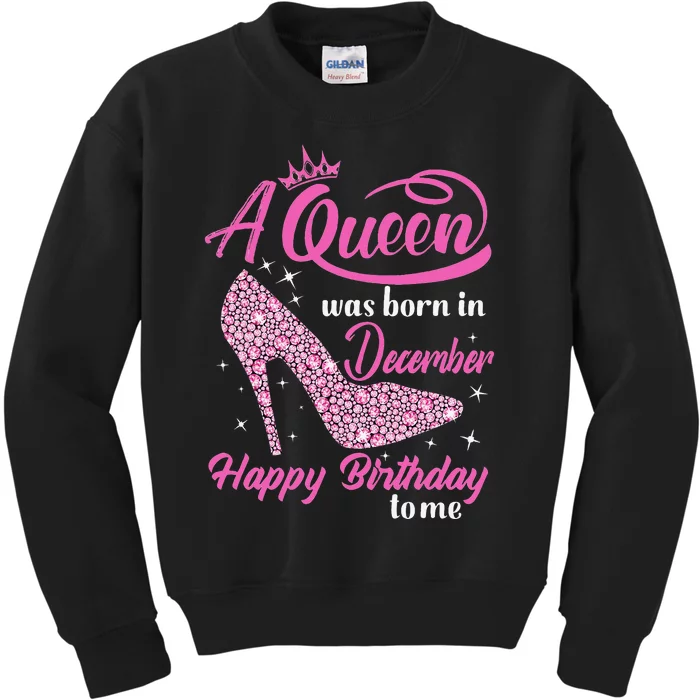 A Queen was Born In December Happy Birthday to me Kids Sweatshirt