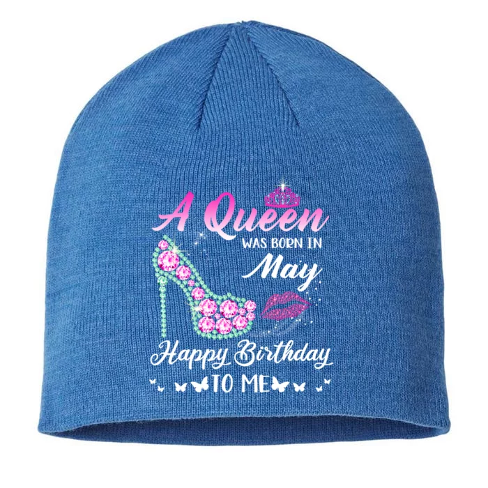 A Queen Was Born In May Cute Funny Happy Birthday Funny Gift 8 1/2in Sustainable Knit Beanie