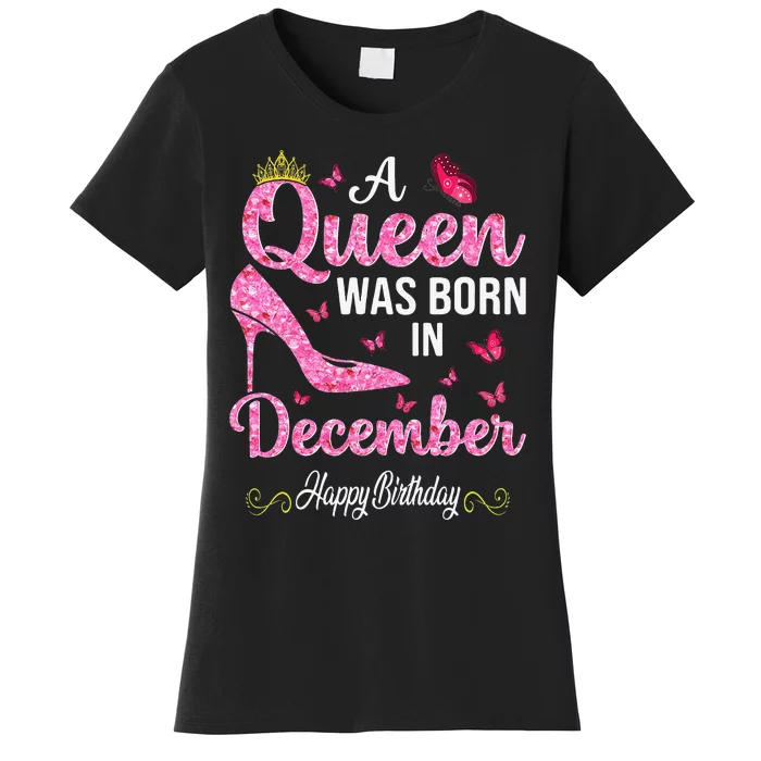 A Queen Was Born In December Happy Birthday Wo Women's T-Shirt