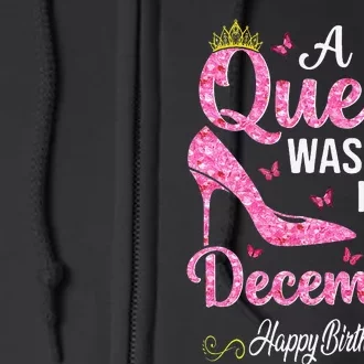 A Queen Was Born In December Happy Birthday Wo Full Zip Hoodie