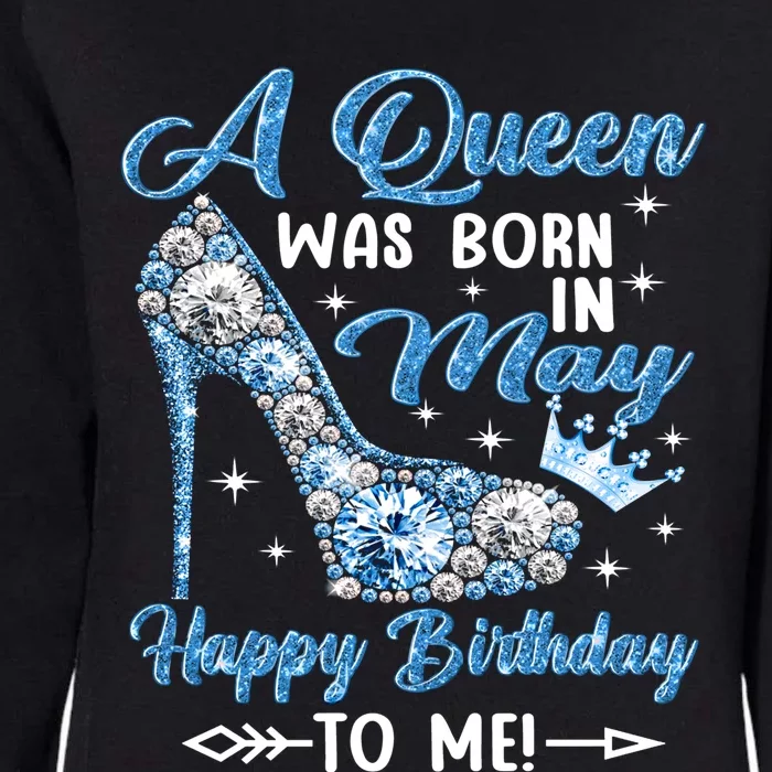 A Queen Was Born In May Happy Birthday To Me High Heel Gift Womens California Wash Sweatshirt