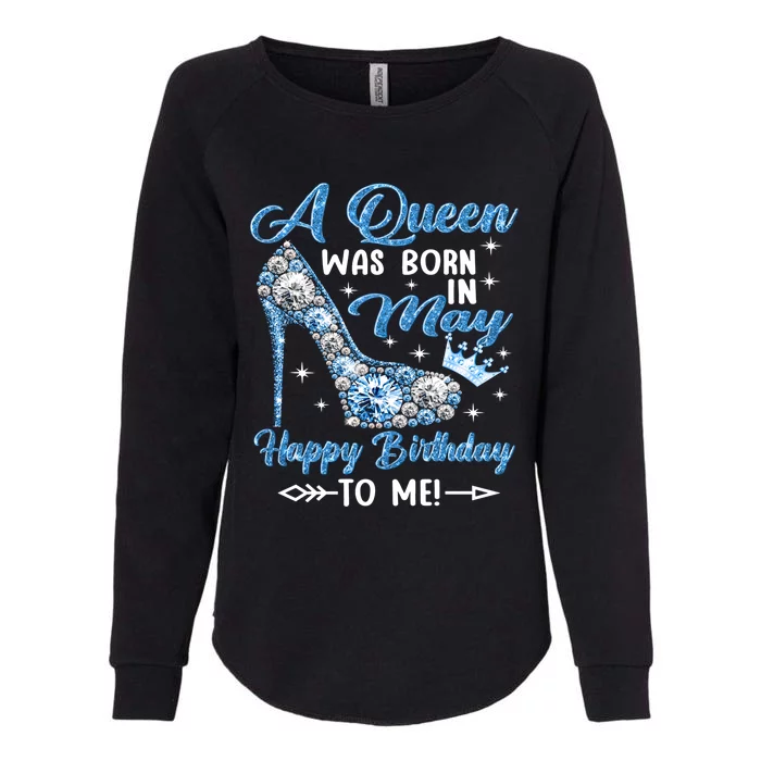 A Queen Was Born In May Happy Birthday To Me High Heel Gift Womens California Wash Sweatshirt