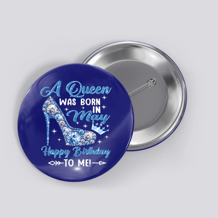 A Queen Was Born In May Happy Birthday To Me High Heel Gift Button