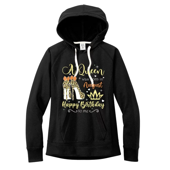 A Queen Was Born In August Birthday For Women Women's Fleece Hoodie