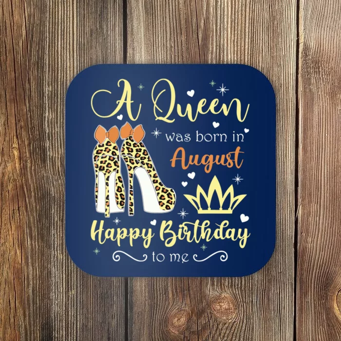 A Queen Was Born In August Birthday For Women Coaster