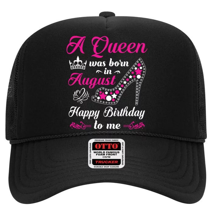 A Queen Was Born In August Birthday Shirts For Women High Crown Mesh Trucker Hat