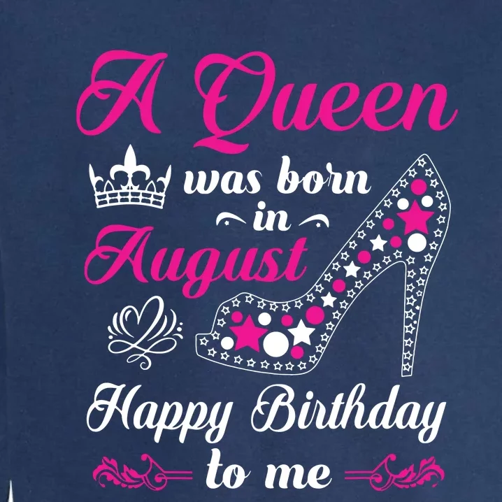 A Queen Was Born In August Birthday Shirts For Women Garment-Dyed Sweatshirt