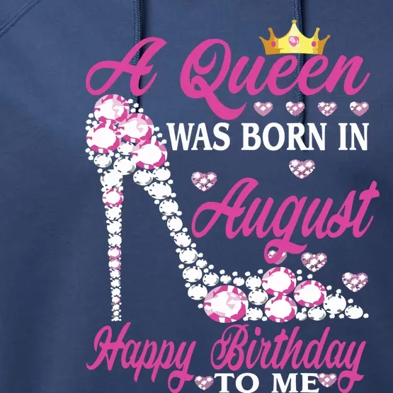 A Queen Was Born In August Happy Birthday To Me High Heel Performance Fleece Hoodie