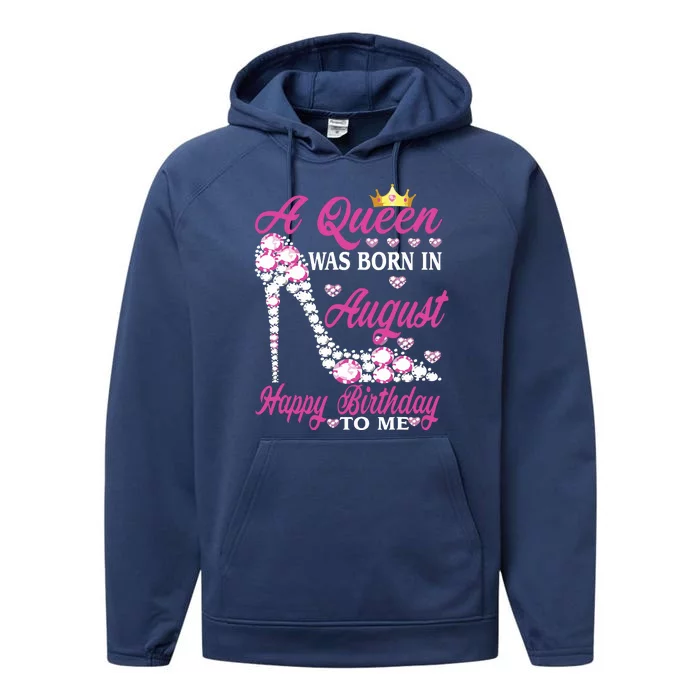 A Queen Was Born In August Happy Birthday To Me High Heel Performance Fleece Hoodie