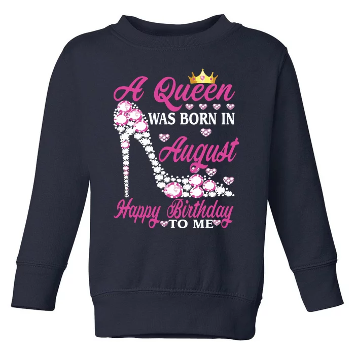 A Queen Was Born In August Happy Birthday To Me High Heel Toddler Sweatshirt