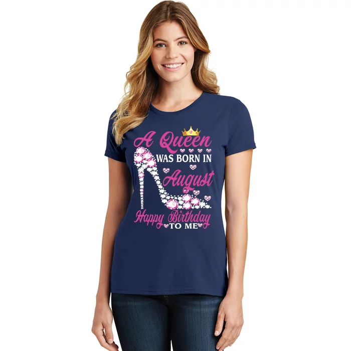 A Queen Was Born In August Happy Birthday To Me High Heel Women's T-Shirt