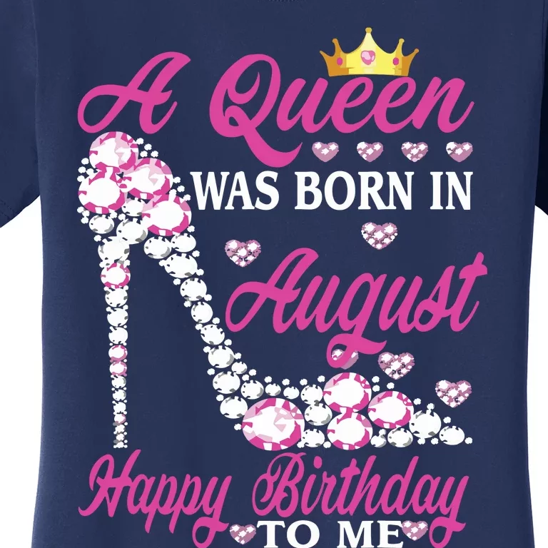 A Queen Was Born In August Happy Birthday To Me High Heel Women's T-Shirt