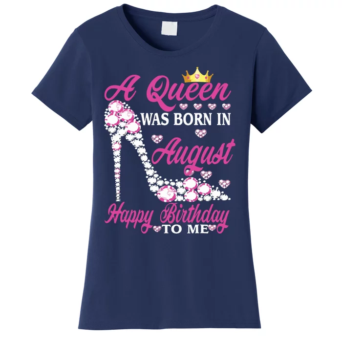 A Queen Was Born In August Happy Birthday To Me High Heel Women's T-Shirt