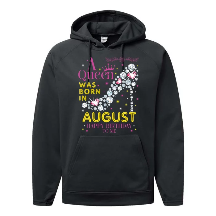 A Queen Was Born In August Happy Birthday To Me Performance Fleece Hoodie