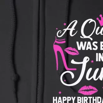 A Queen Was Born In June Birthday Birth Month Full Zip Hoodie