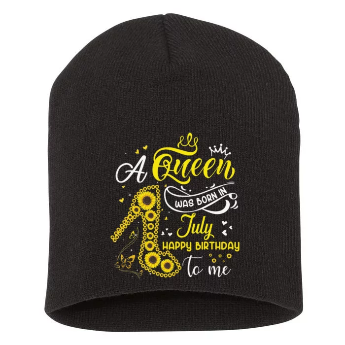 A Queen Was Born In July Cute Sunflowers Happy Birthday Short Acrylic Beanie