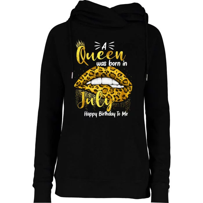 A Queen Was Born In July Happy Birthday To Me For Women Womens Funnel Neck Pullover Hood