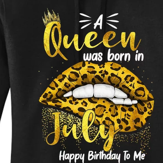 A Queen Was Born In July Happy Birthday To Me For Women Women's Pullover Hoodie