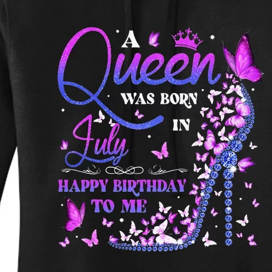 A Queen Was Born In July Happy Birthday To Me Women's Pullover Hoodie