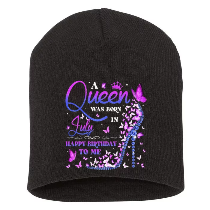 A Queen Was Born In July Happy Birthday To Me Short Acrylic Beanie