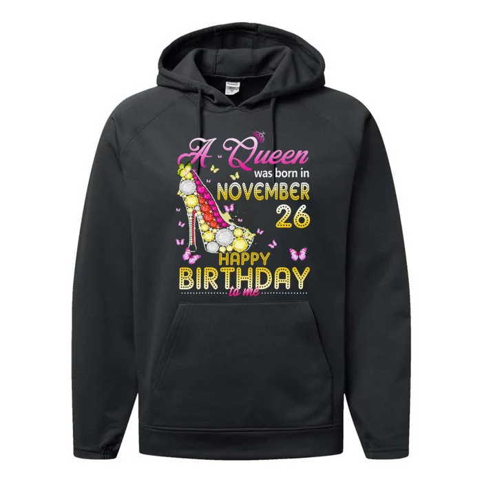 A Queen Was Born In November 26th Happy Birthday To Me 26 Performance Fleece Hoodie