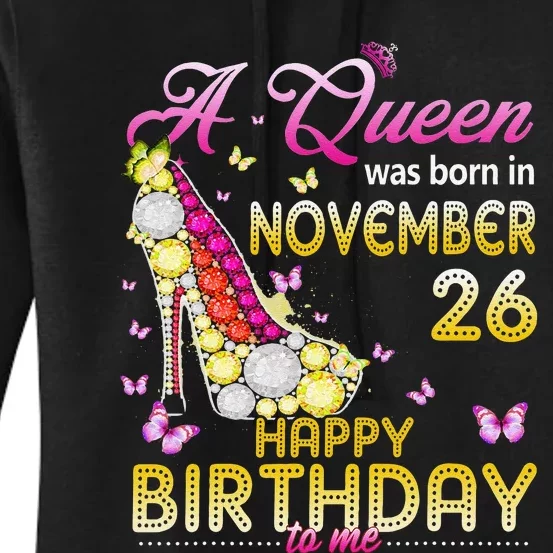 A Queen Was Born In November 26th Happy Birthday To Me 26 Women's Pullover Hoodie