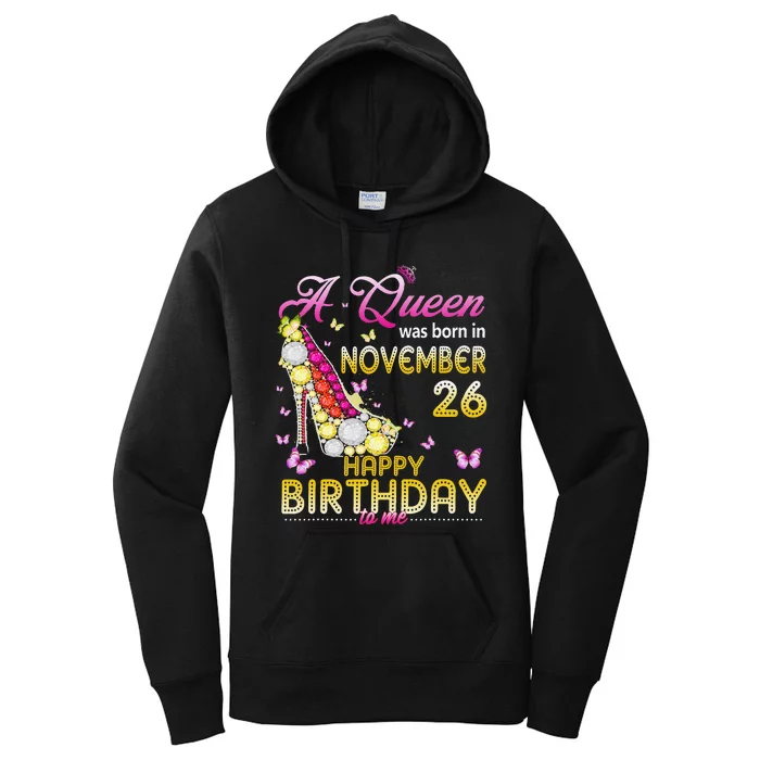 A Queen Was Born In November 26th Happy Birthday To Me 26 Women's Pullover Hoodie