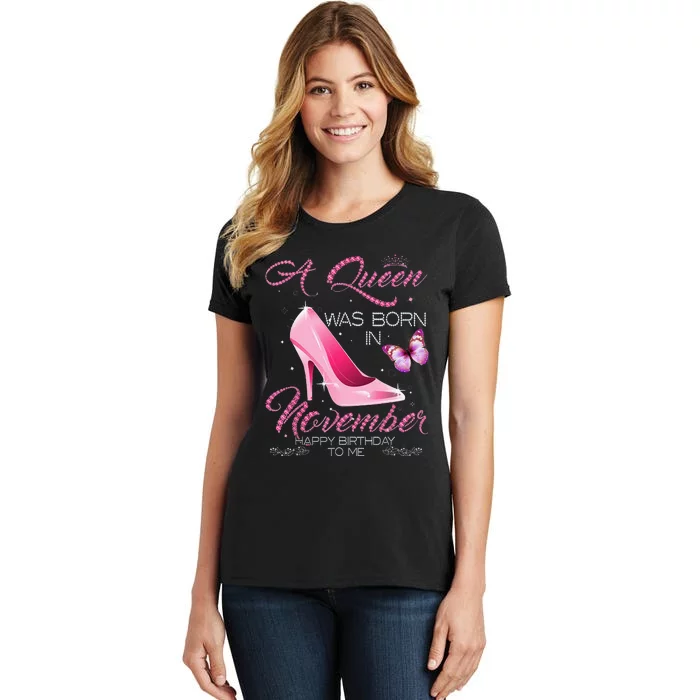 A Queen Was Born In November Happy Birthday To Me Women Gift Women's T-Shirt