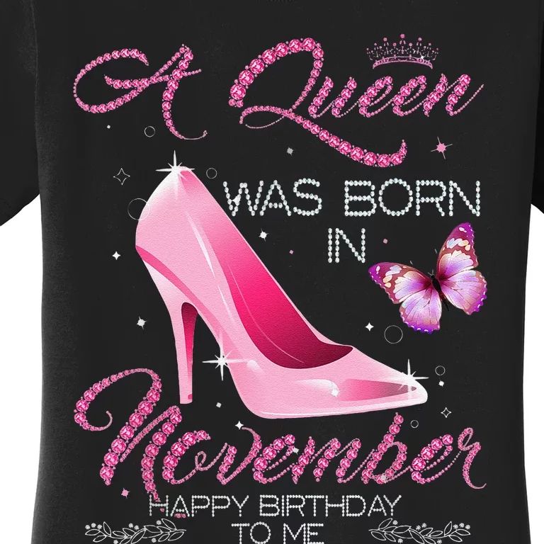 A Queen Was Born In November Happy Birthday To Me Women Gift Women's T-Shirt