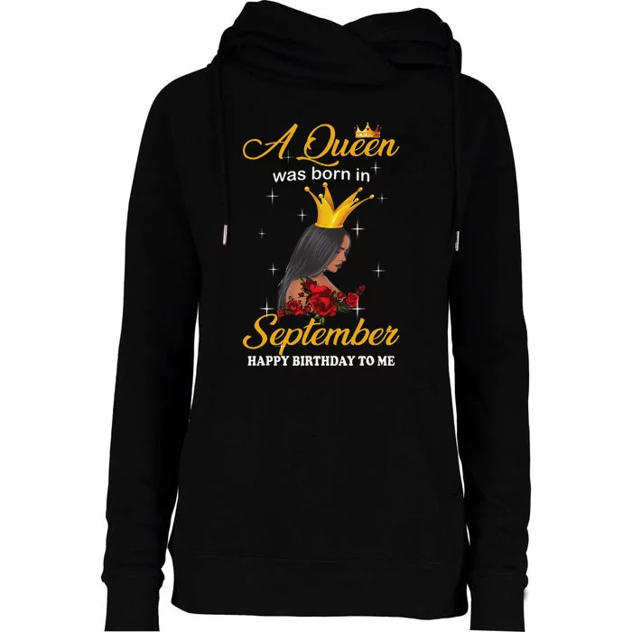 A Queen was Born In September Happy Birthday To Me Womens Funnel Neck Pullover Hood