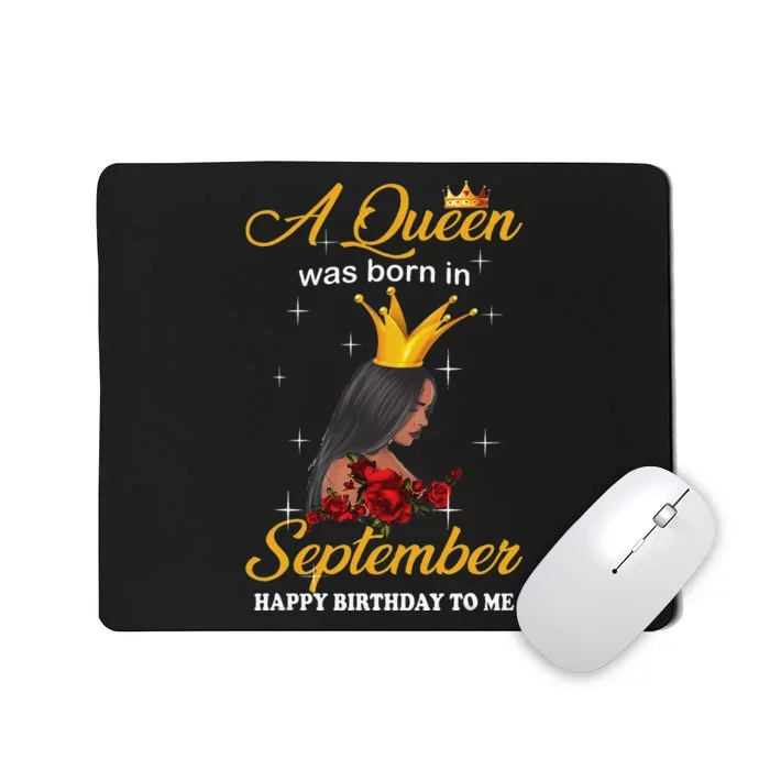 A Queen was Born In September Happy Birthday To Me Mousepad