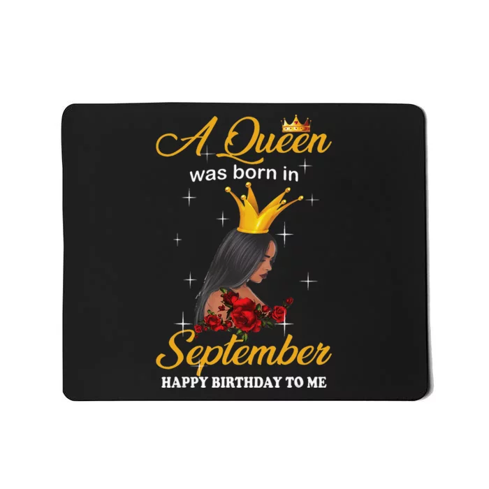 A Queen was Born In September Happy Birthday To Me Mousepad