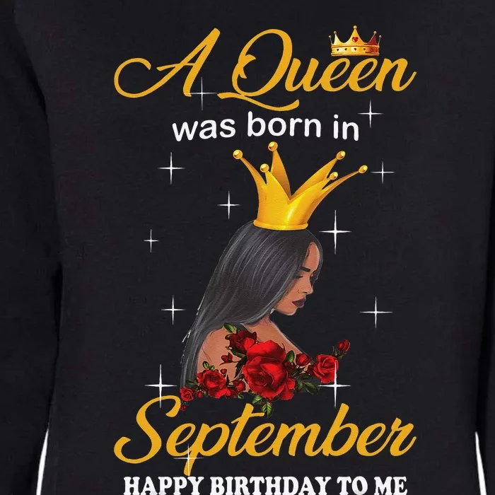 A Queen was Born In September Happy Birthday To Me Womens California Wash Sweatshirt