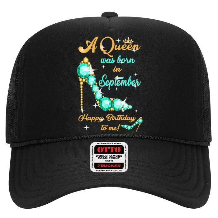 A Queen was Born In September Happy Birthday To Me High Crown Mesh Trucker Hat