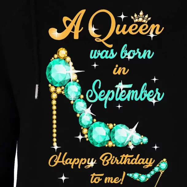 A Queen was Born In September Happy Birthday To Me Womens Funnel Neck Pullover Hood