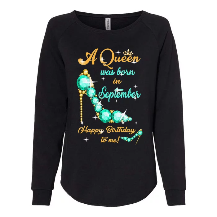 A Queen was Born In September Happy Birthday To Me Womens California Wash Sweatshirt