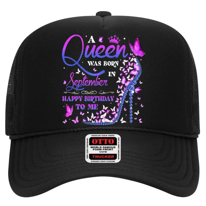 A Queen Was Born In September Happy Birthday To Me High Crown Mesh Trucker Hat