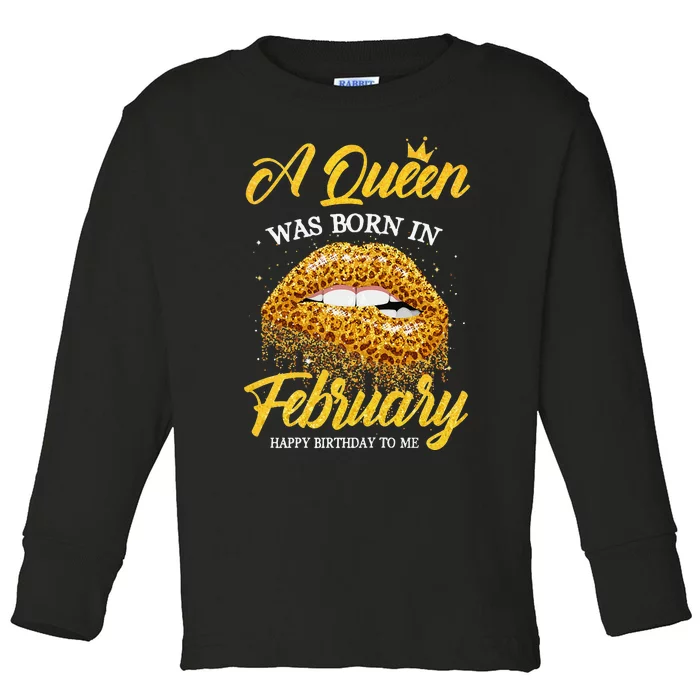 A Queen Was Born In February Happy Birthday To Me Lips Toddler Long Sleeve Shirt