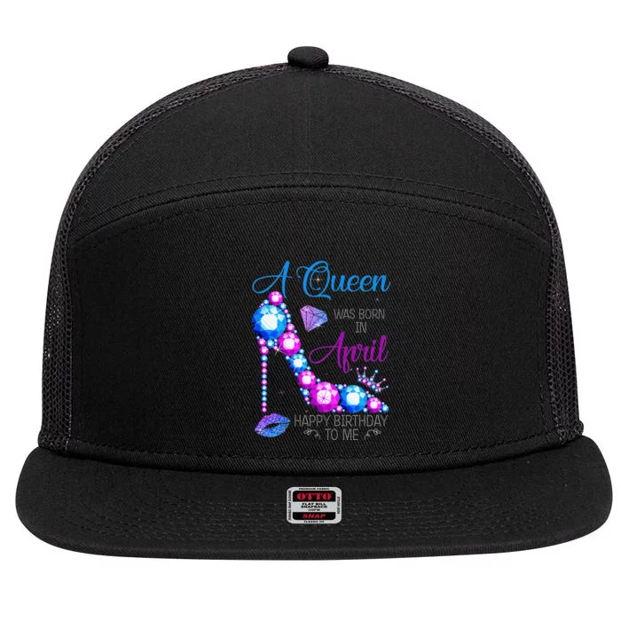 A Queen Was Born In April Happy Birthday To Me High Heel 7 Panel Mesh Trucker Snapback Hat