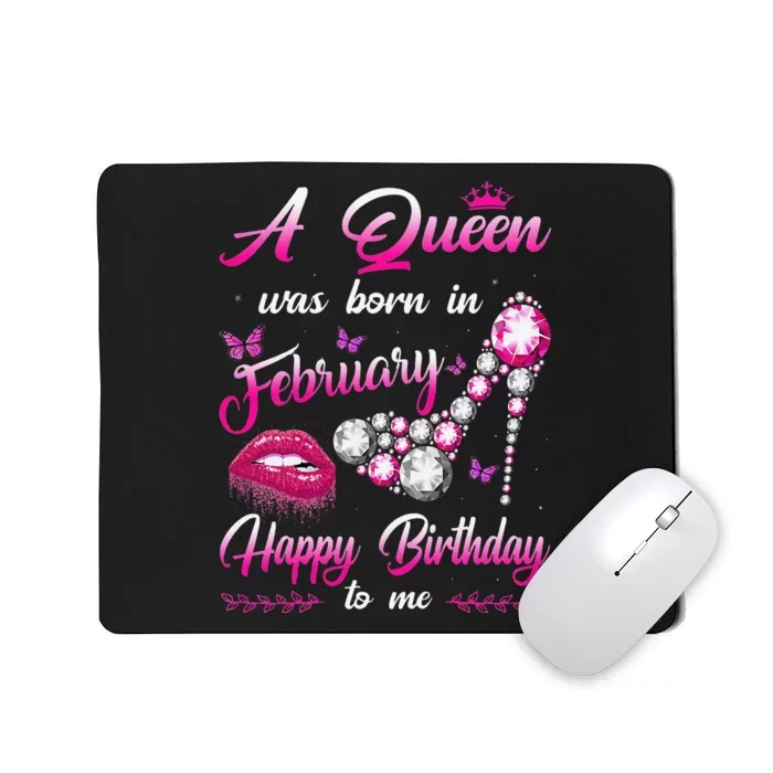 A Queen Was Born In February Happy Birthday To me Mousepad