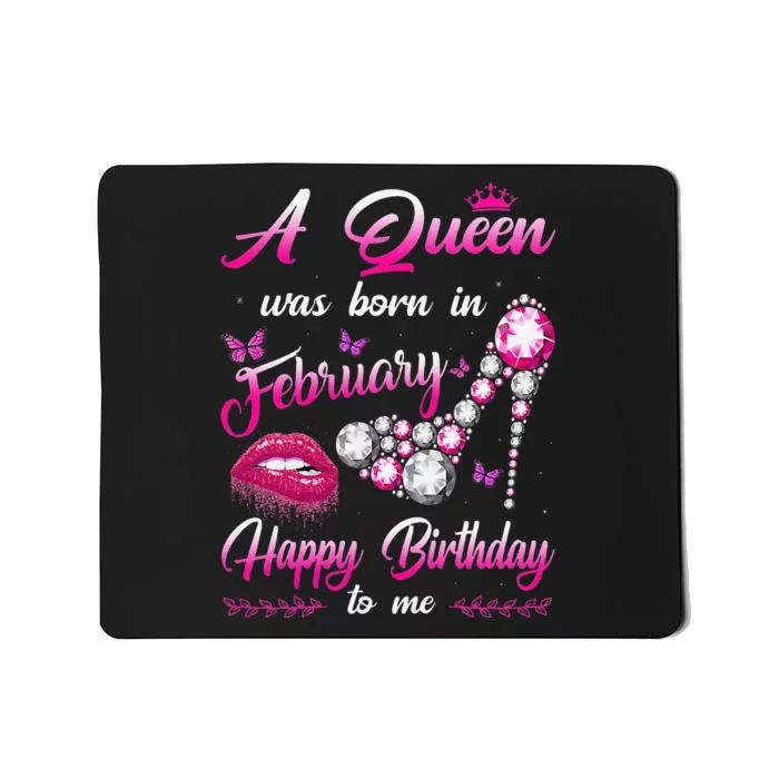 A Queen Was Born In February Happy Birthday To me Mousepad