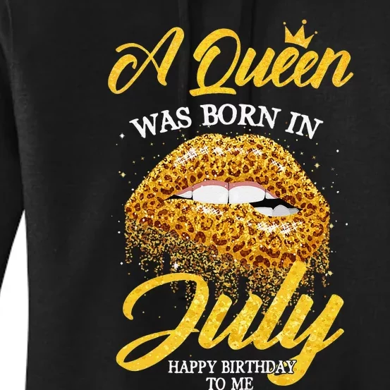 A Queen Was Born In July Happy Birthday To Me Lips Women's Pullover Hoodie