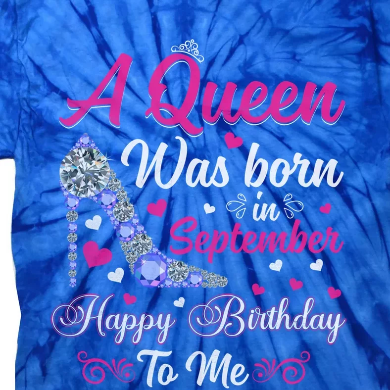 A Queen Was Born In September Design Birthday Gift Tie-Dye T-Shirt