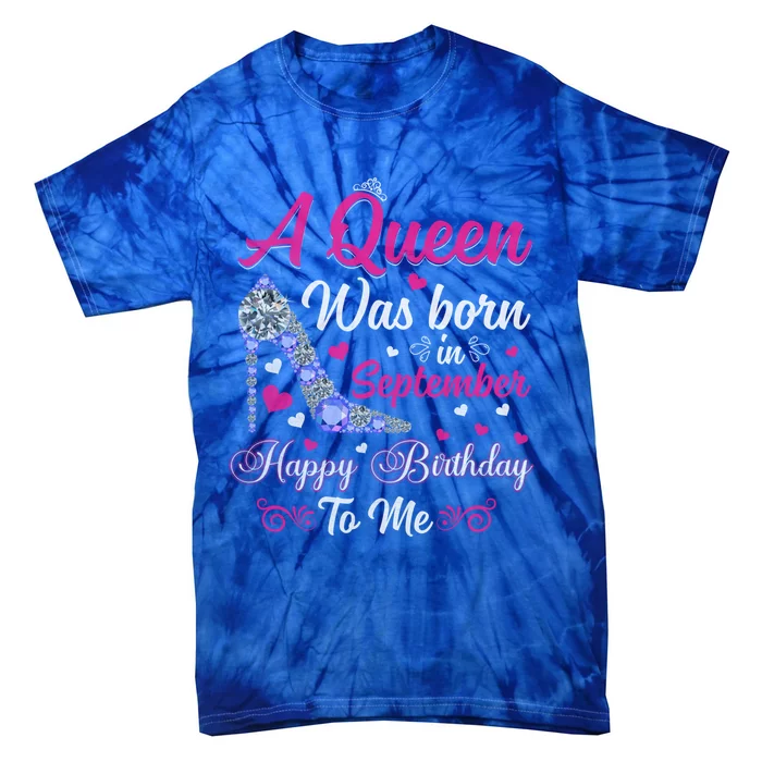 A Queen Was Born In September Design Birthday Gift Tie-Dye T-Shirt