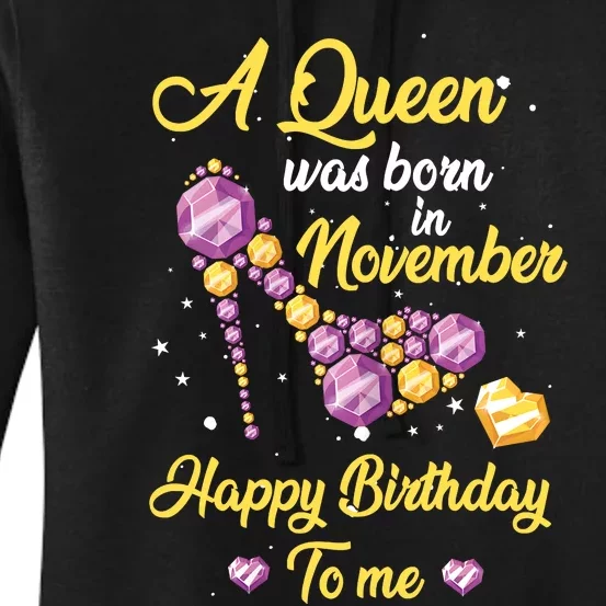 A Queen Was Born In November Happy Birthday To Me Women's Pullover Hoodie