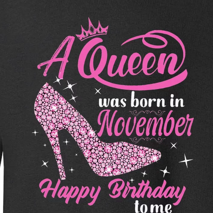 A Queen Was Born In November Gift Funny November Birthday Toddler Sweatshirt